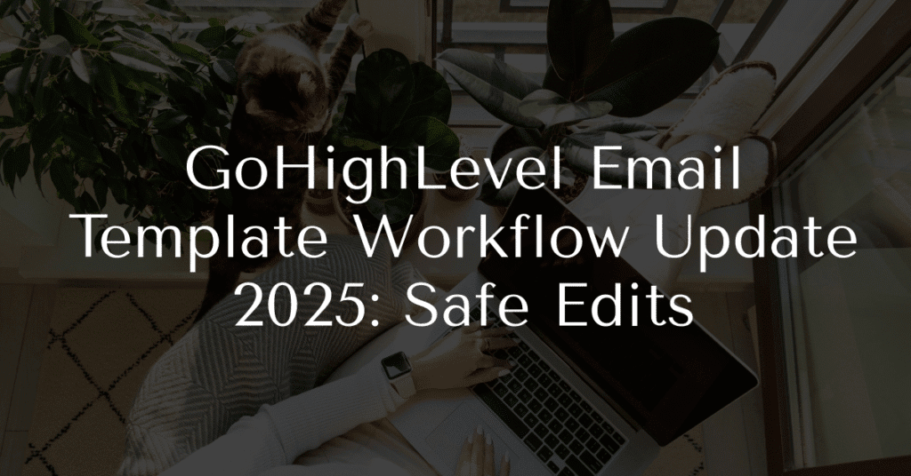 GoHighLevel Email Template Workflow Update 2025: Safe Edits
