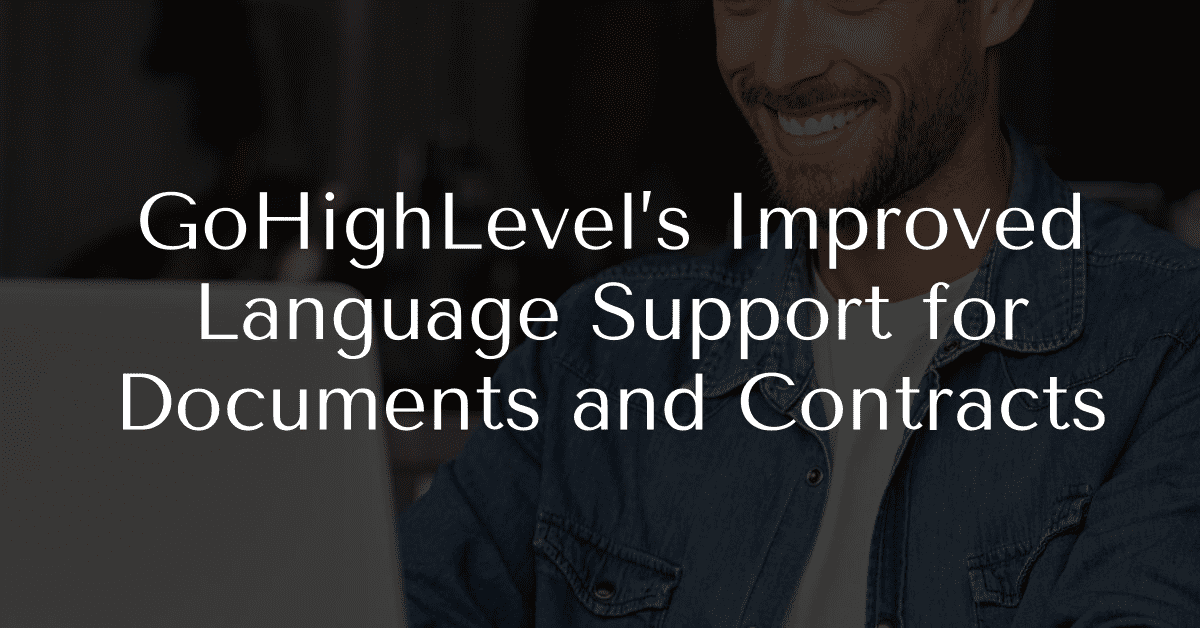 GoHighLevel’s Improved Language Support for Documents and Contracts