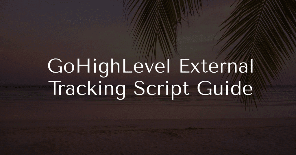 GoHighLevel External Tracking Script Guide
