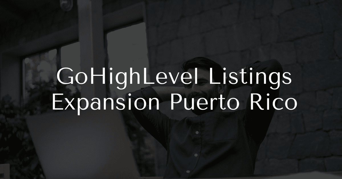 Puerto Rican Level Bench GoHighLevel Listings Expansion Puerto Rico