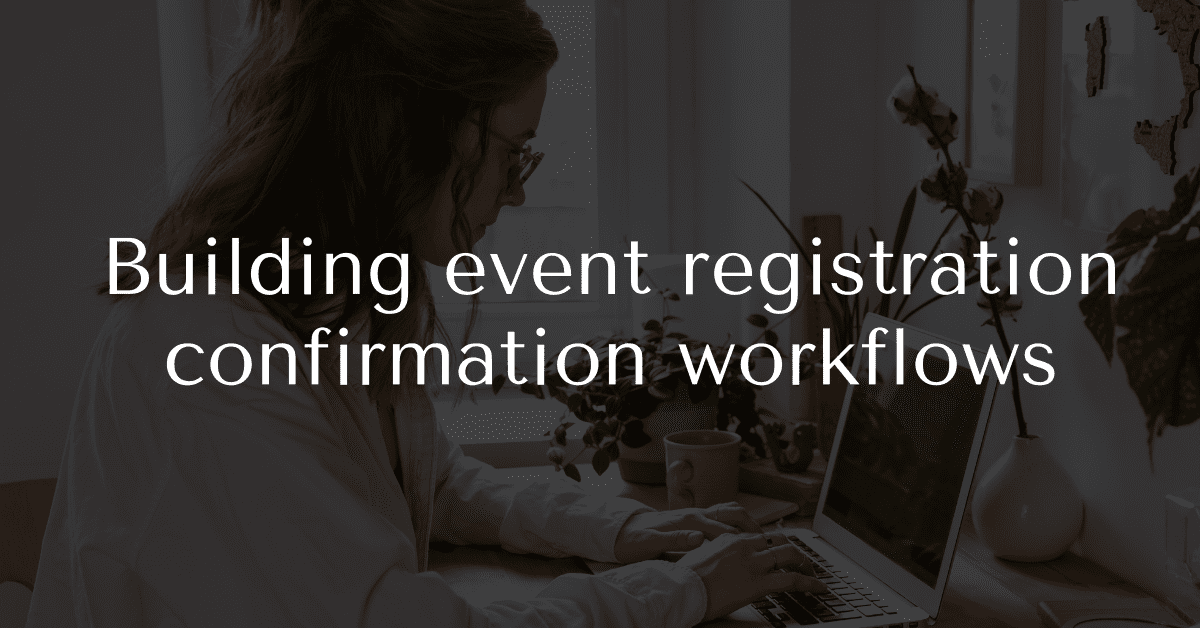 Building event registration confirmation workflows